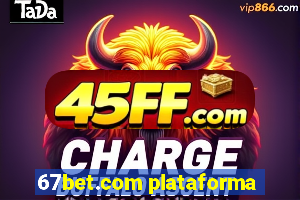 67bet.com plataforma